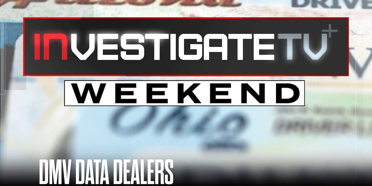 Data Dealers InvestigateTV+ Weekend: DMV Data Dealers